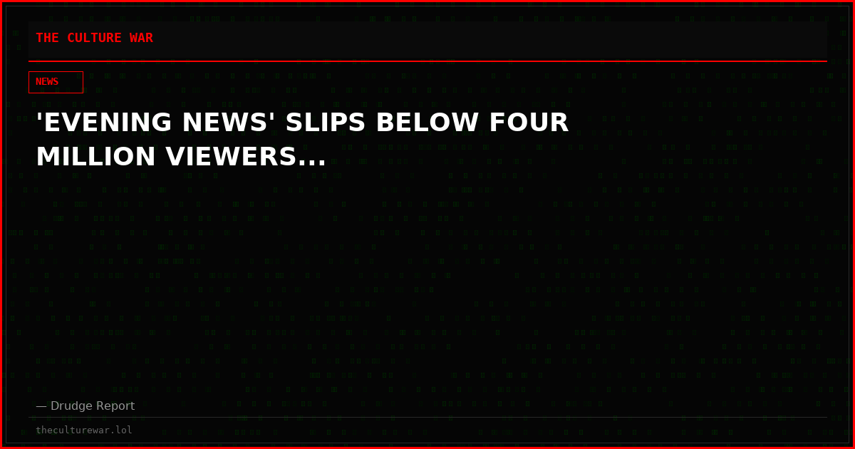 'EVENING NEWS' SLIPS BELOW FOUR MILLION VIEWERS...