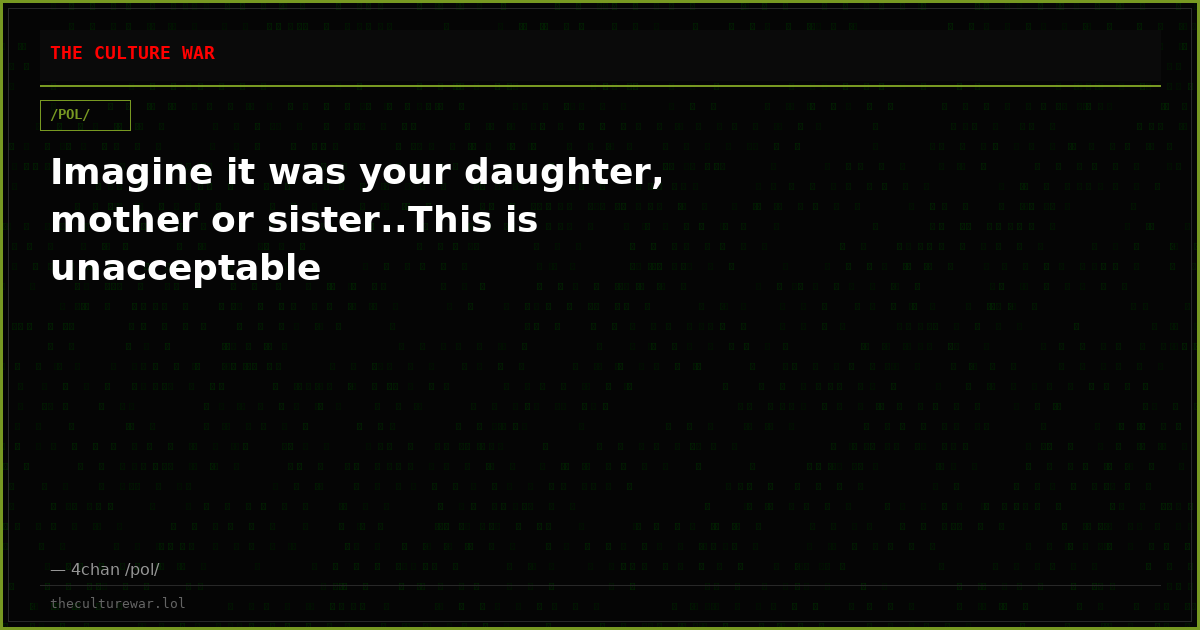 Imagine it was your daughter, mother or sister..This is unacceptable