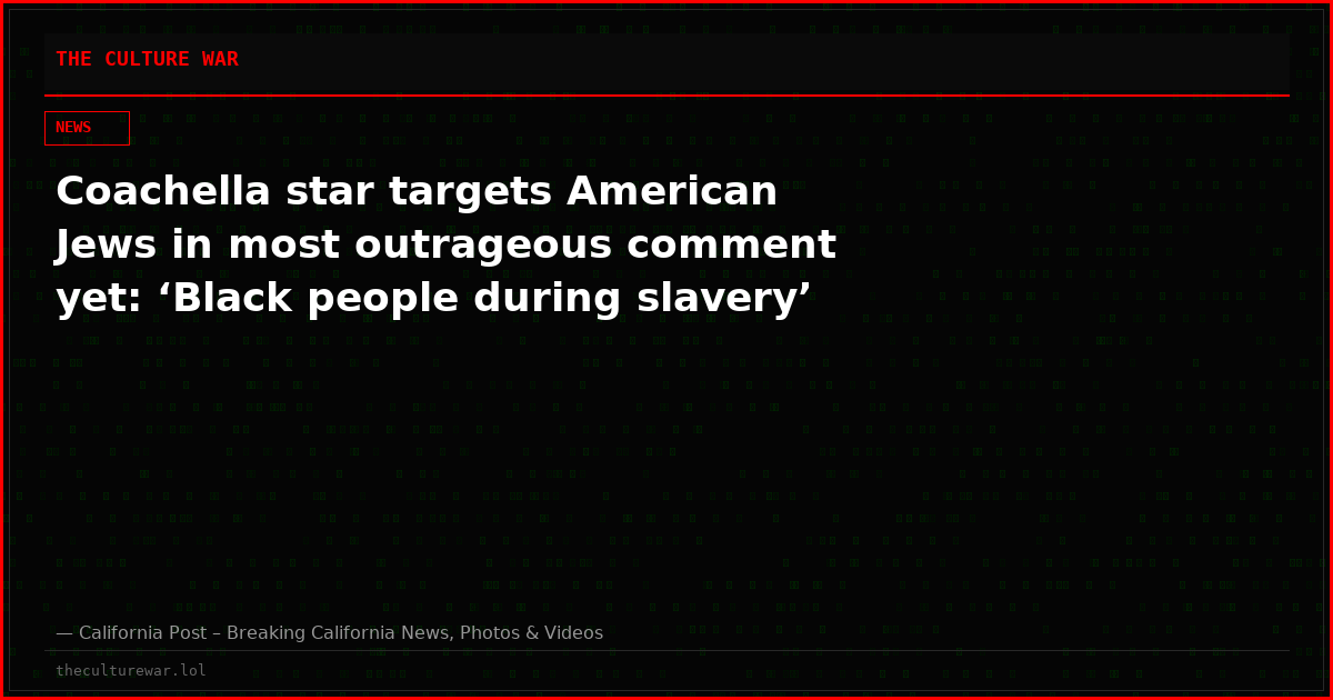 Coachella star targets American Jews in most outrageous comment yet: ‘Black people during slavery’