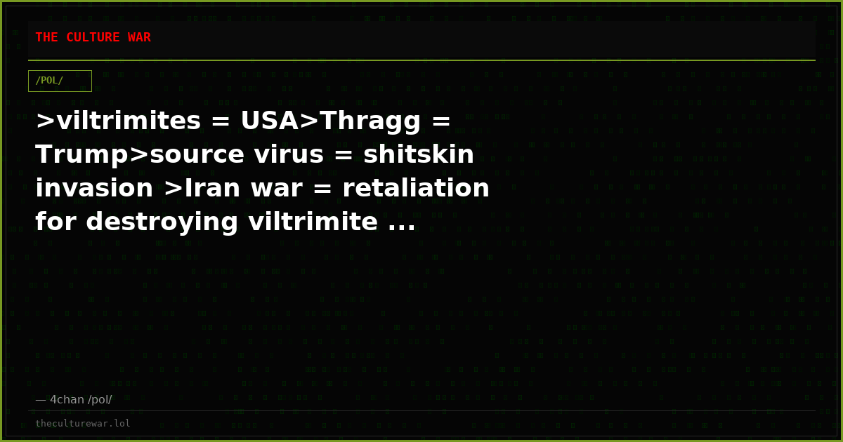 >viltrimites = USA>Thragg = Trump>source virus = shitskin invasion >Iran war = retaliation for destroying viltrimite ...