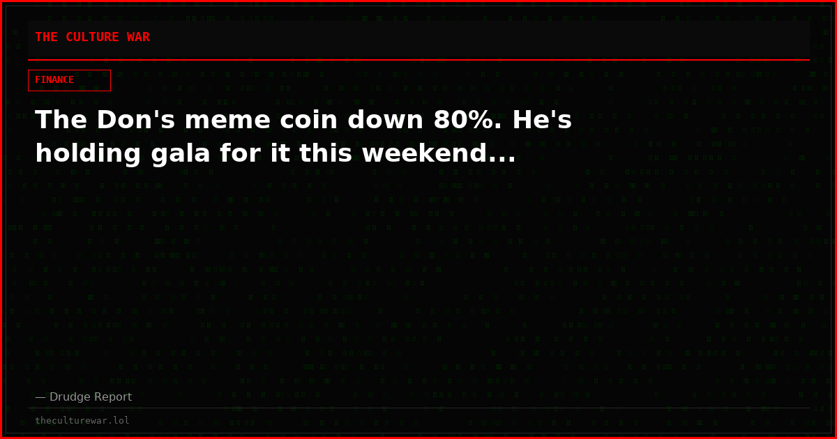 The Don's meme coin down 80%. He's holding gala for it this weekend...
