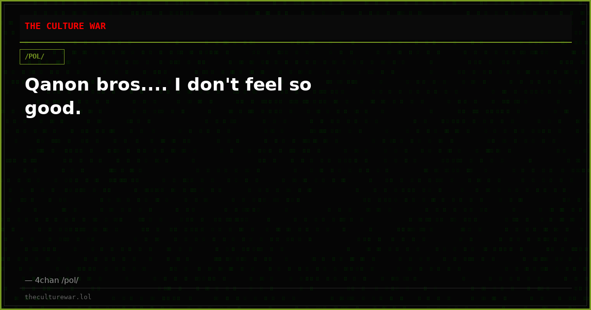 Qanon bros.... I don't feel so good.