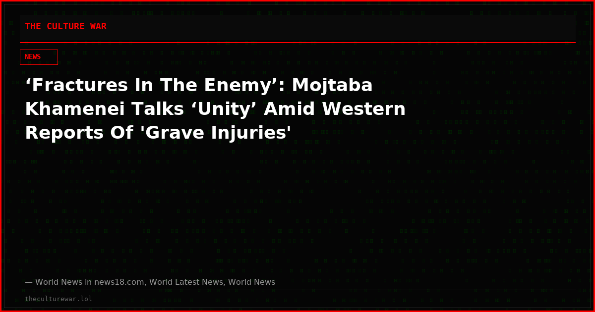 ‘Fractures In The Enemy’: Mojtaba Khamenei Talks ‘Unity’ Amid Western Reports Of 'Grave Injuries'