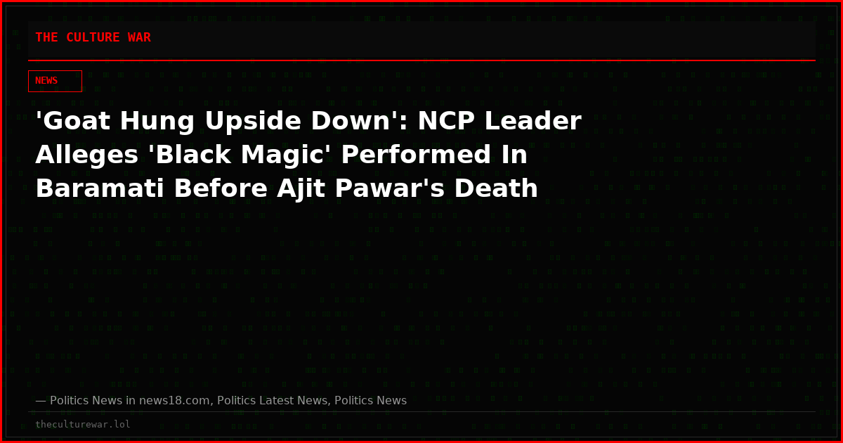 'Goat Hung Upside Down': NCP Leader Alleges 'Black Magic' Performed In Baramati Before Ajit Pawar's Death