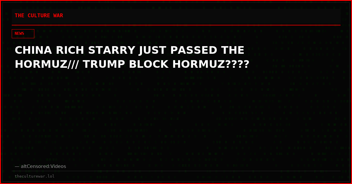 CHINA RICH STARRY JUST PASSED THE HORMUZ/// TRUMP BLOCK HORMUZ????
