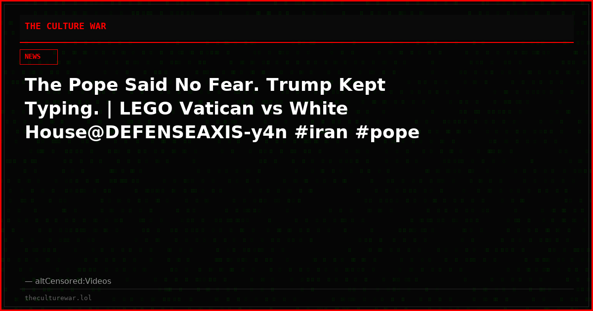 The Pope Said No Fear. Trump Kept Typing. | LEGO Vatican vs White House@DEFENSEAXIS-y4n #iran #pope