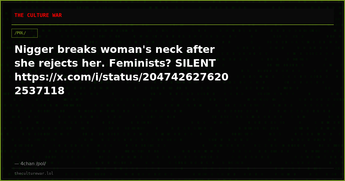 Nigger breaks woman's neck after she rejects her. Feminists? SILENT https://x.com/i/status/2047426276202537118
