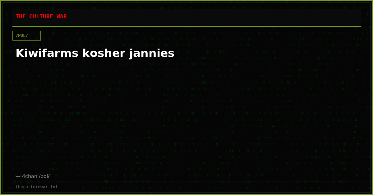 Kiwifarms kosher jannies