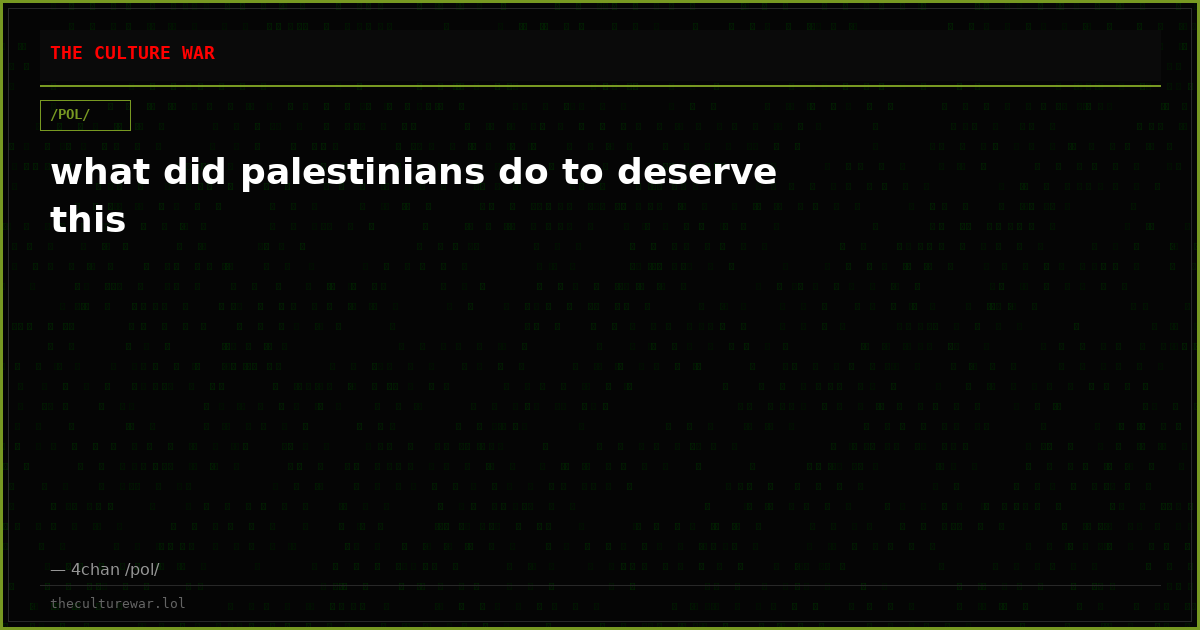 what did palestinians do to deserve this