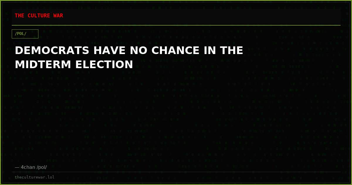 DEMOCRATS HAVE NO CHANCE IN THE MIDTERM ELECTION