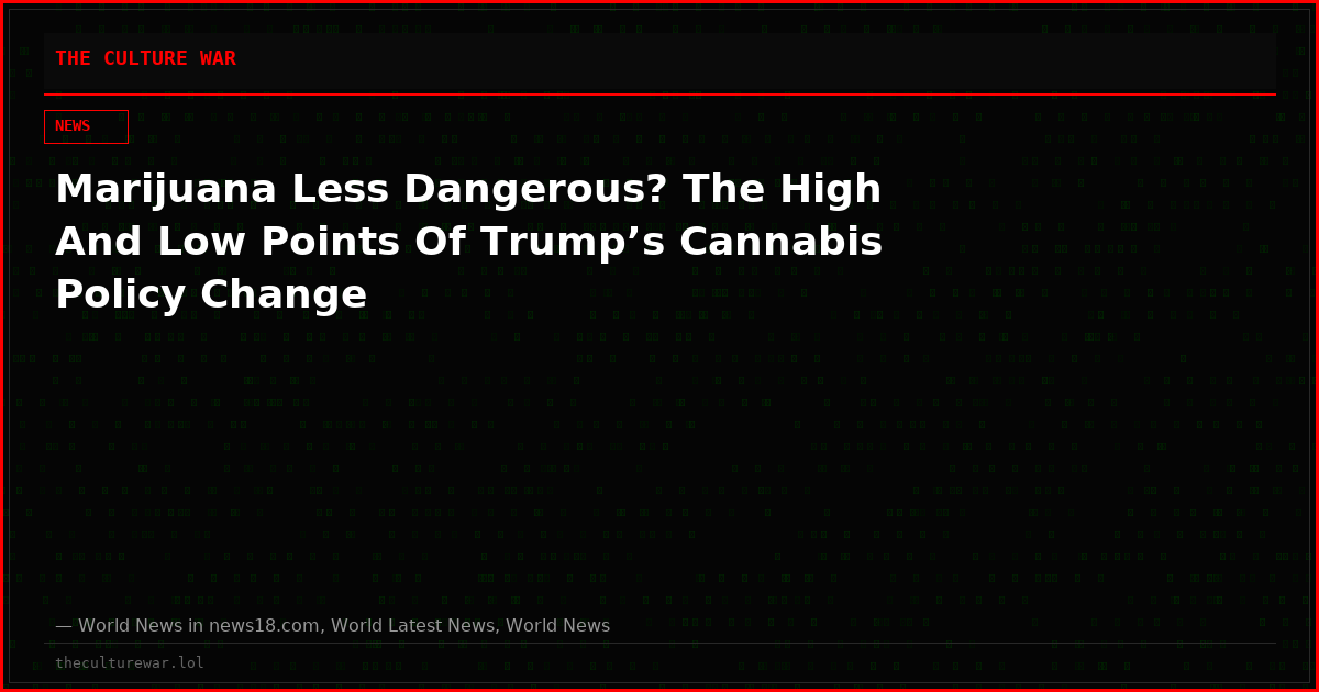 Marijuana Less Dangerous? The High And Low Points Of Trump’s Cannabis Policy Change