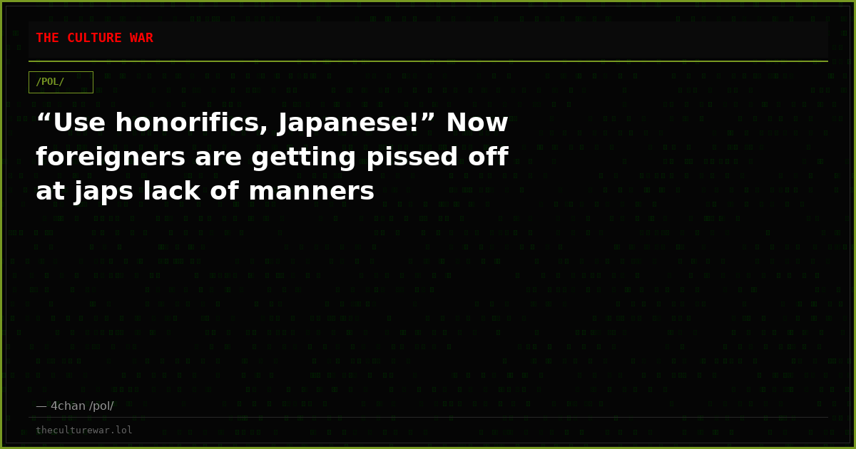 “Use honorifics, Japanese!” Now foreigners are getting pissed off at japs lack of manners