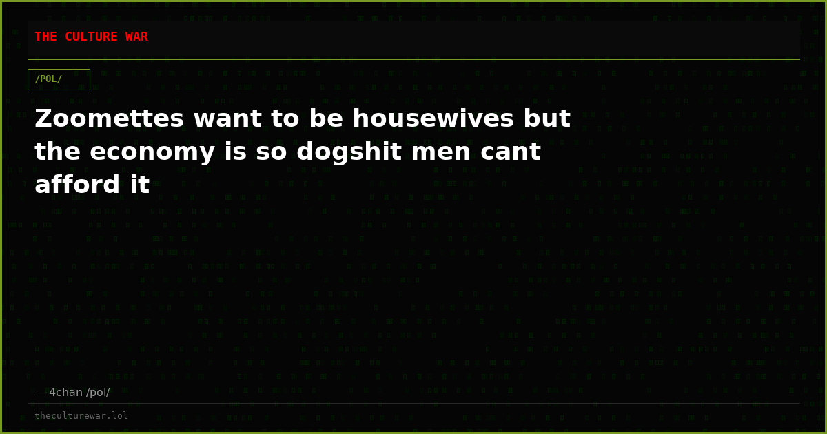 Zoomettes want to be housewives but the economy is so dogshit men cant afford it