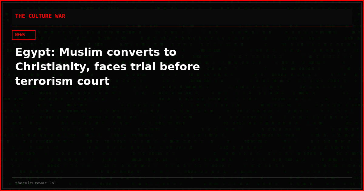 Egypt: Muslim converts to Christianity, faces trial before terrorism court