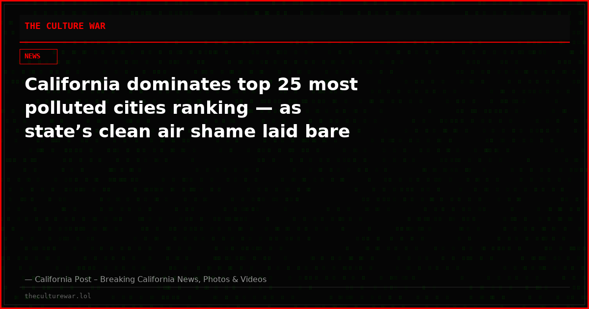 California dominates top 25 most polluted cities ranking — as state’s clean air shame laid bare