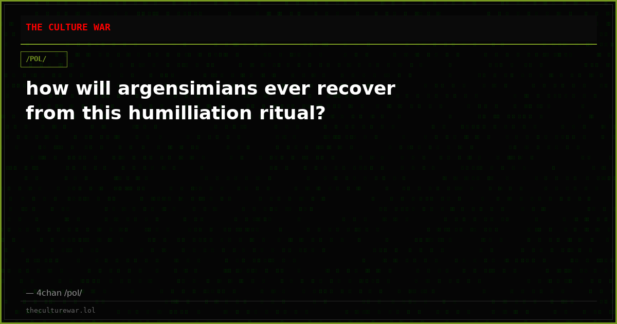how will argensimians ever recover from this humilliation ritual?