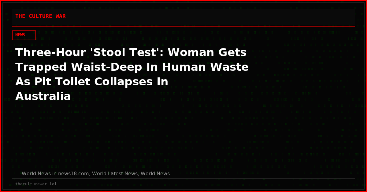 Three-Hour 'Stool Test': Woman Gets Trapped Waist-Deep In Human Waste As Pit Toilet Collapses In Australia