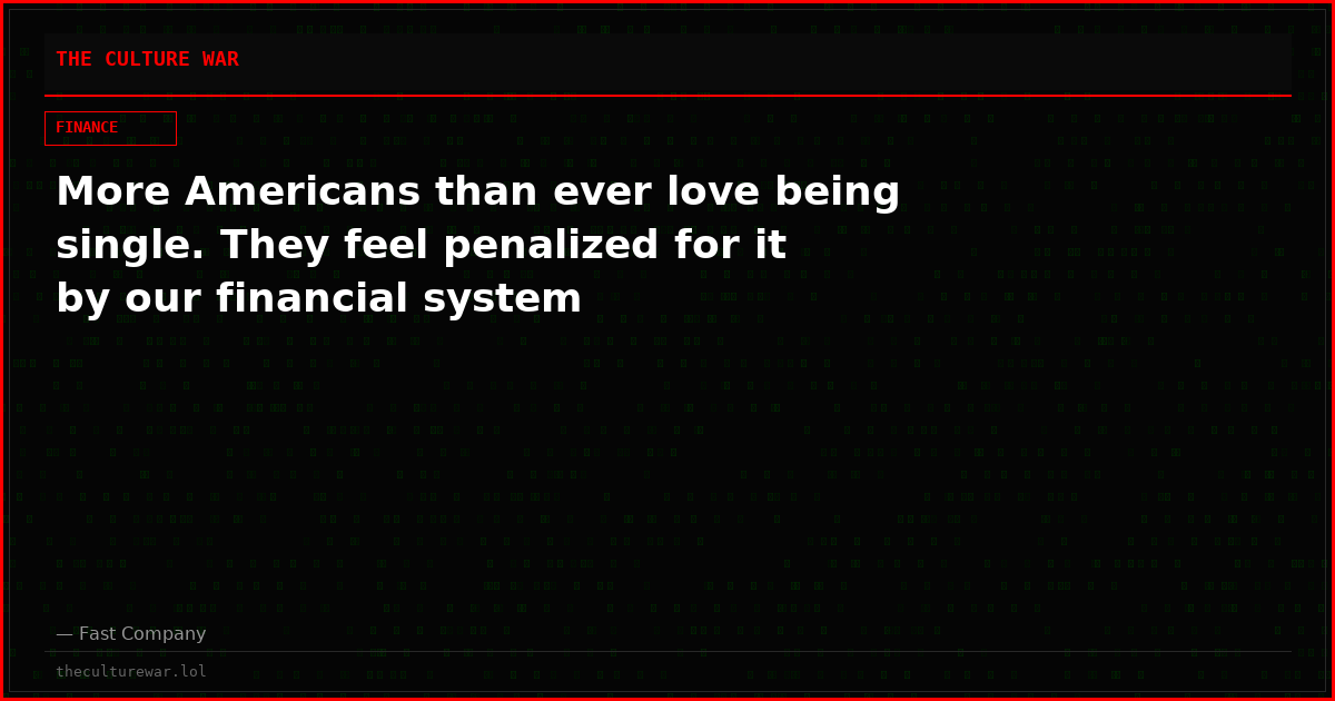 More Americans than ever love being single. They feel penalized for it by our financial system
