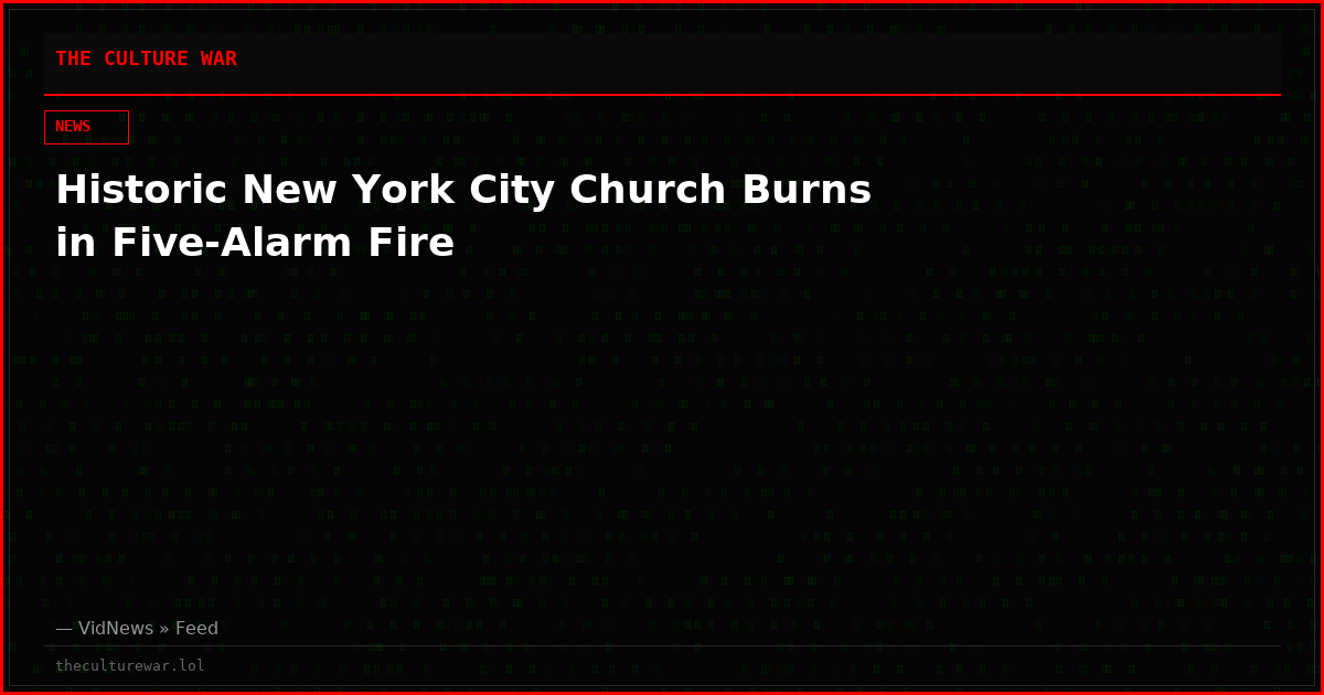 Historic New York City Church Burns in Five-Alarm Fire