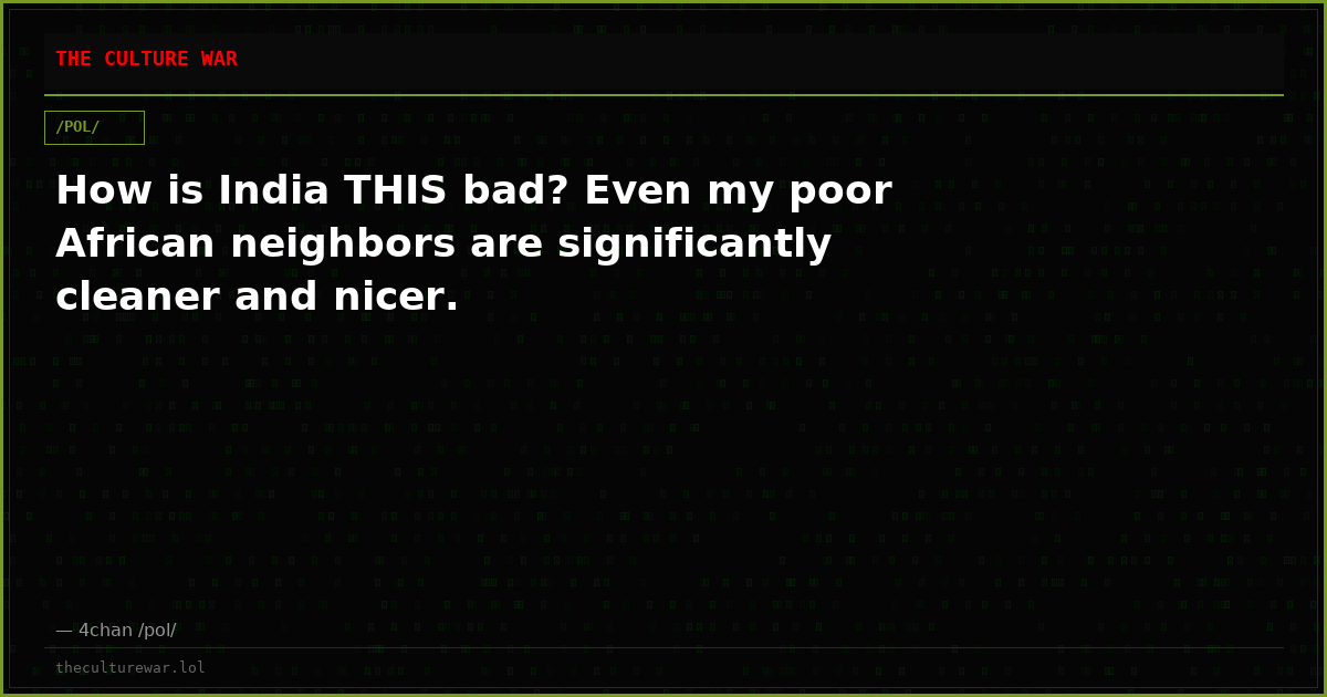 How is India THIS bad? Even my poor African neighbors are significantly cleaner and nicer.