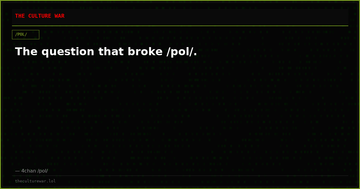 The question that broke /pol/.