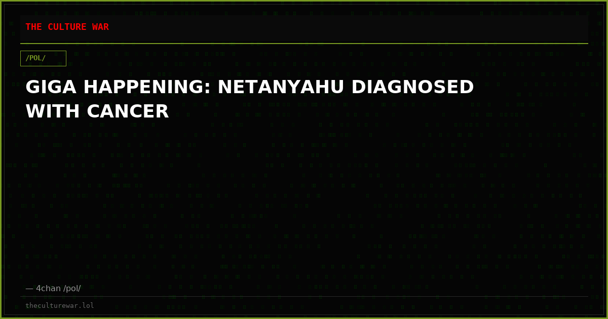 GIGA HAPPENING: NETANYAHU DIAGNOSED WITH CANCER