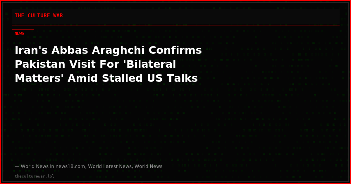 Iran's Abbas Araghchi Confirms Pakistan Visit For 'Bilateral Matters' Amid Stalled US Talks
