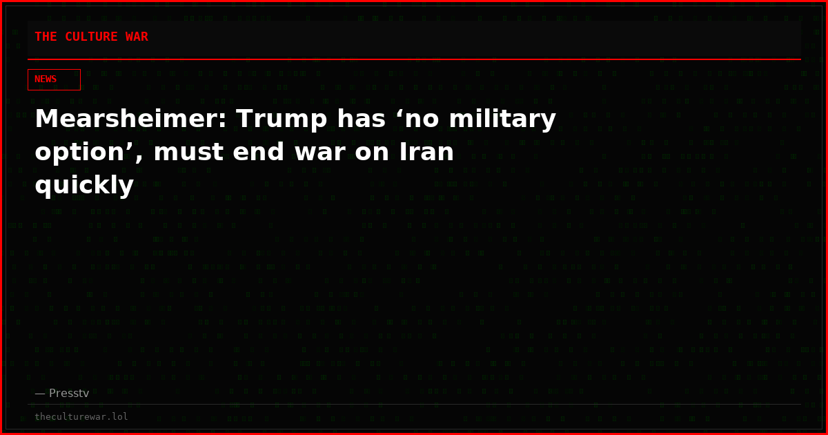 Mearsheimer: Trump has ‘no military option’, must end war on Iran quickly