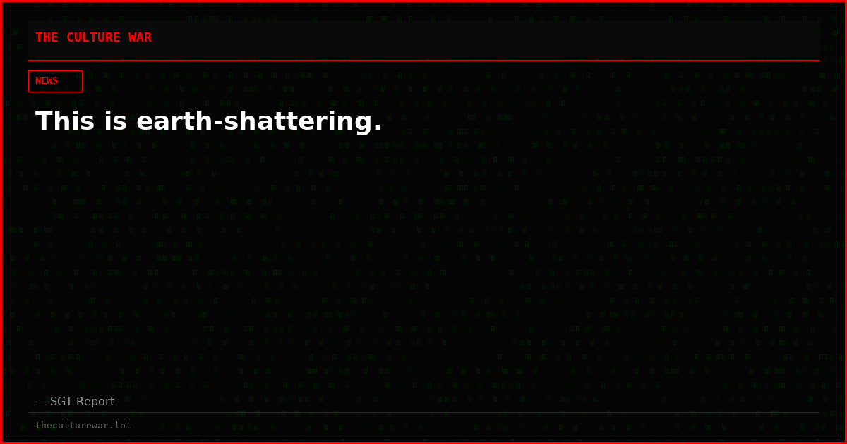 This is earth-shattering.