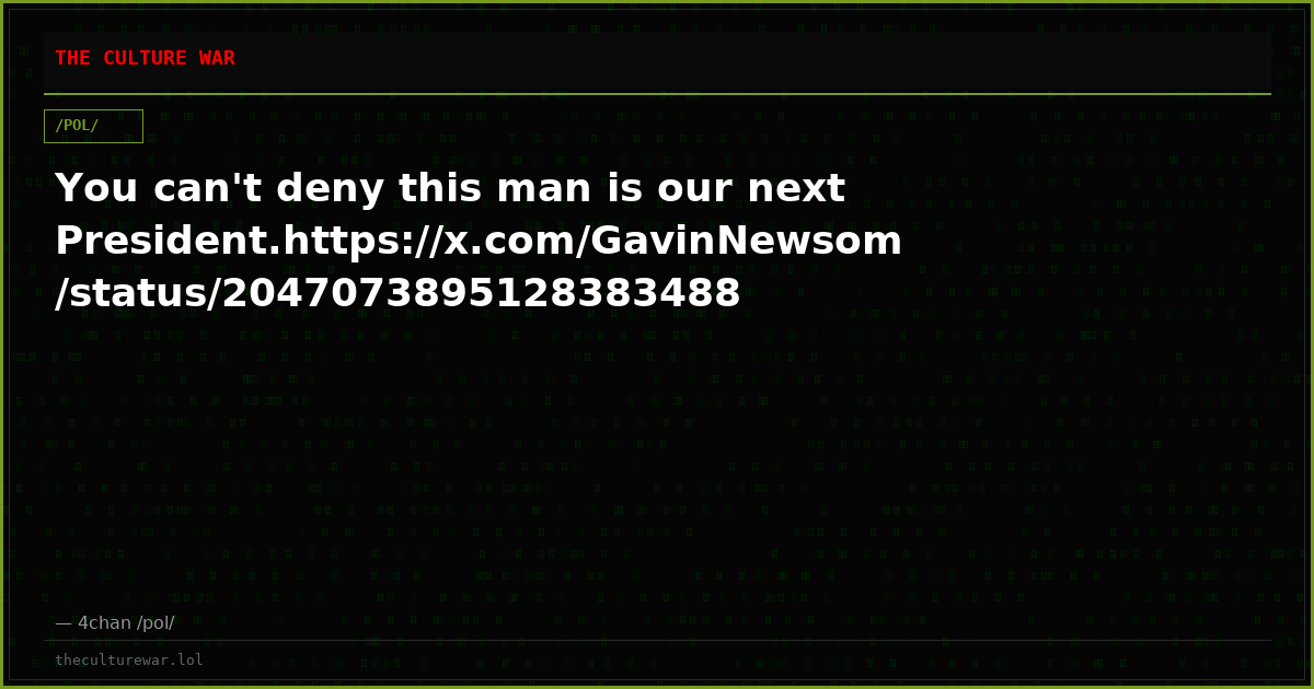 You can't deny this man is our next President.https://x.com/GavinNewsom/status/2047073895128383488