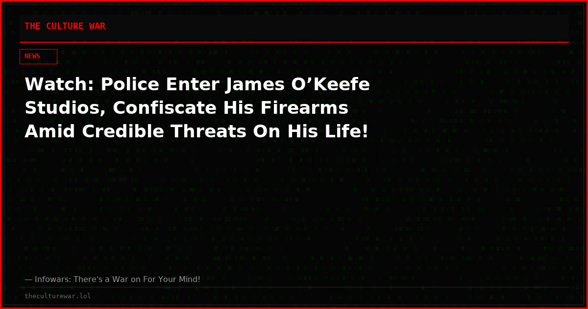 Watch: Police Enter James O’Keefe Studios, Confiscate His Firearms Amid Credible Threats On His Life!
