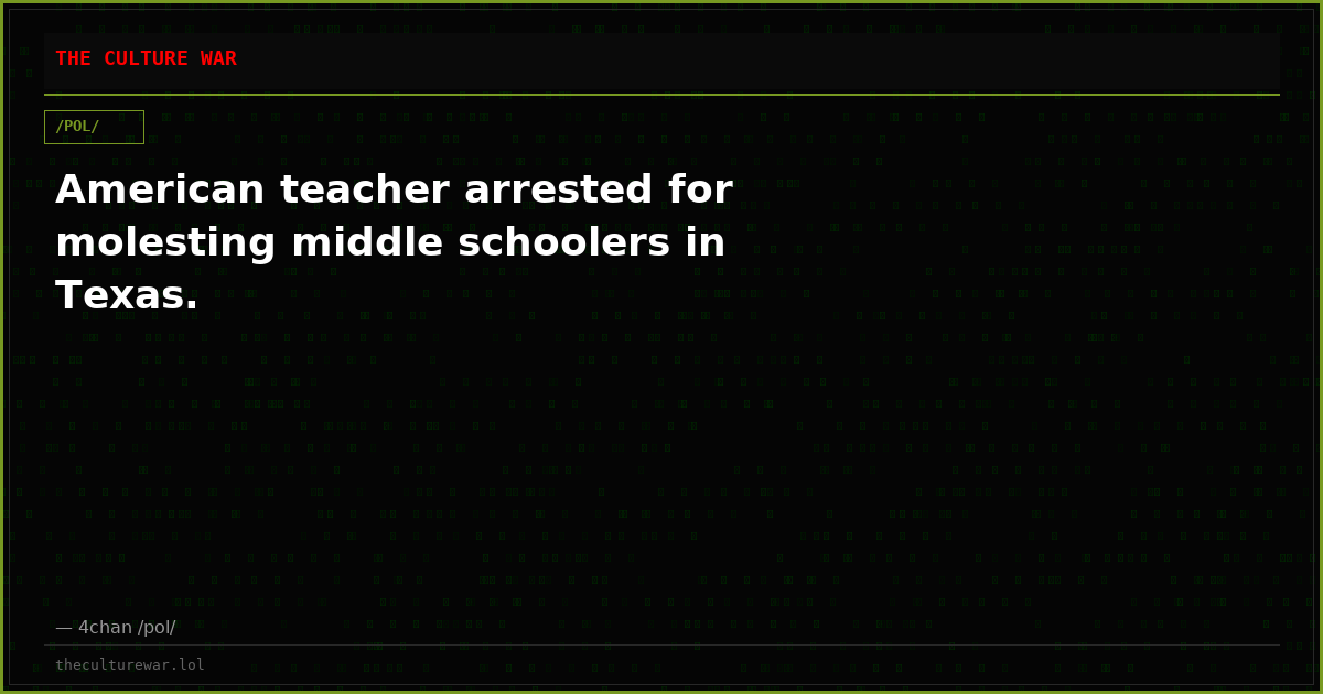 American teacher arrested for molesting middle schoolers in Texas.