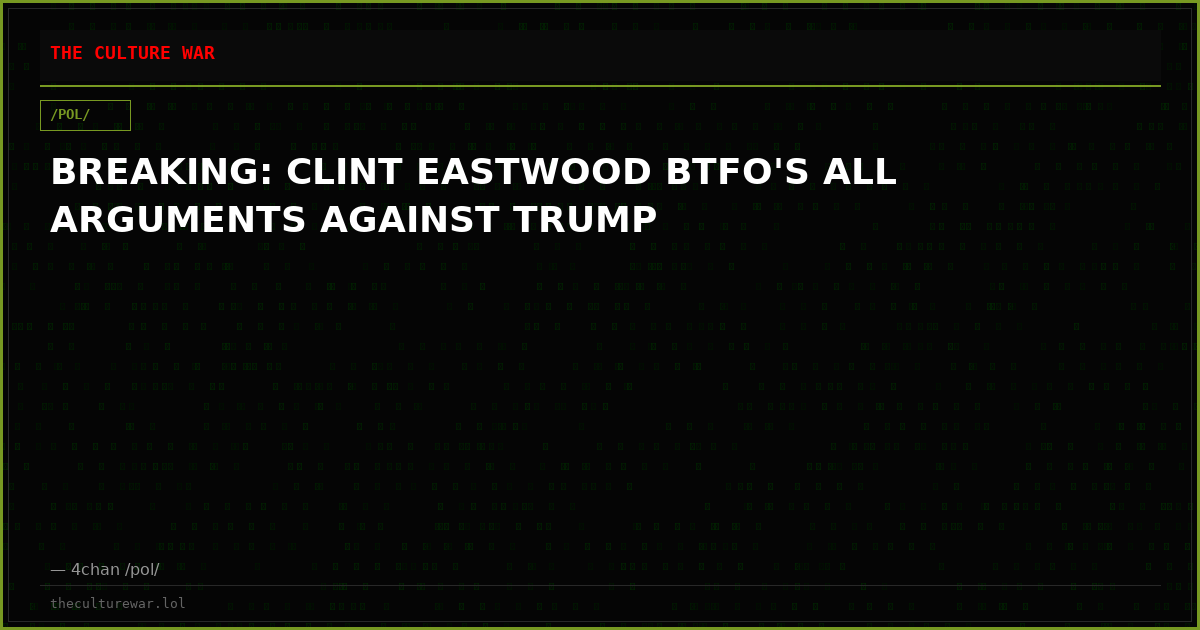 BREAKING: CLINT EASTWOOD BTFO'S ALL ARGUMENTS AGAINST TRUMP