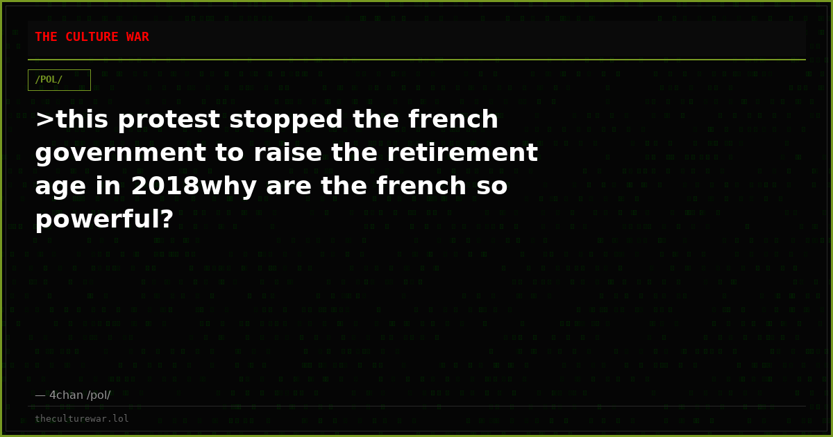 >this protest stopped the french government to raise the retirement age in 2018why are the french so powerful?