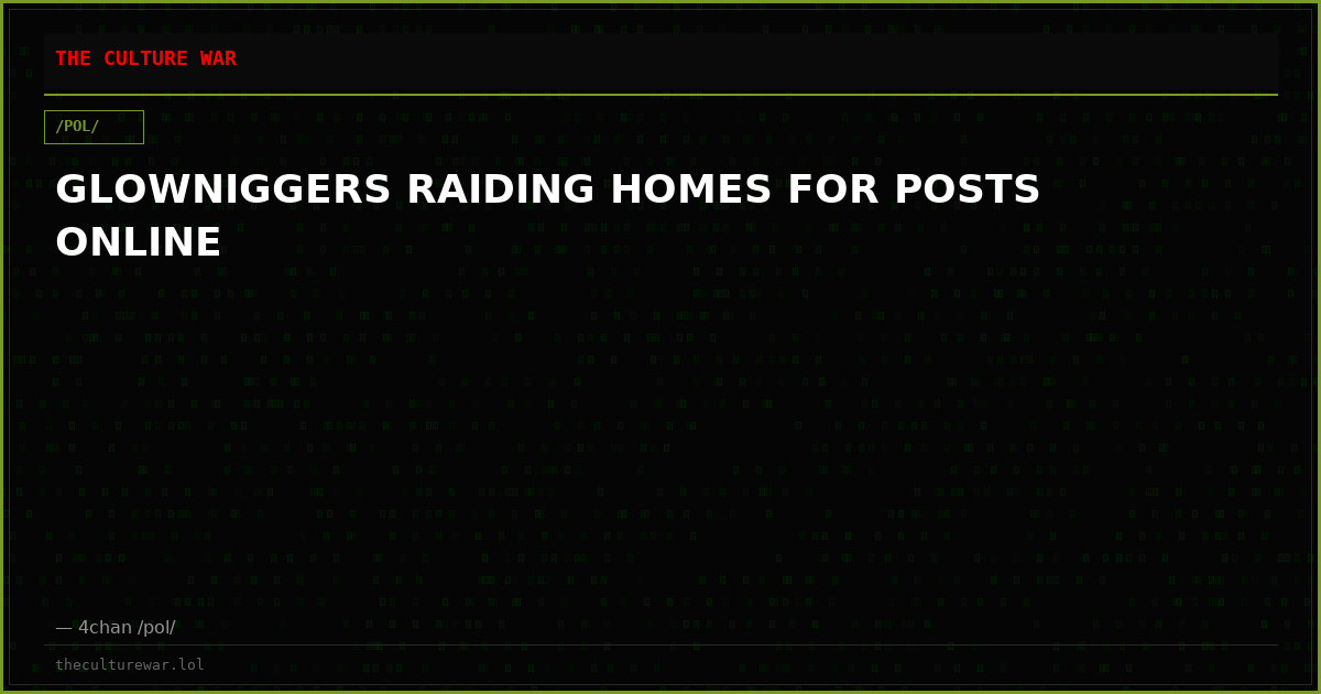 GLOWNIGGERS RAIDING HOMES FOR POSTS ONLINE