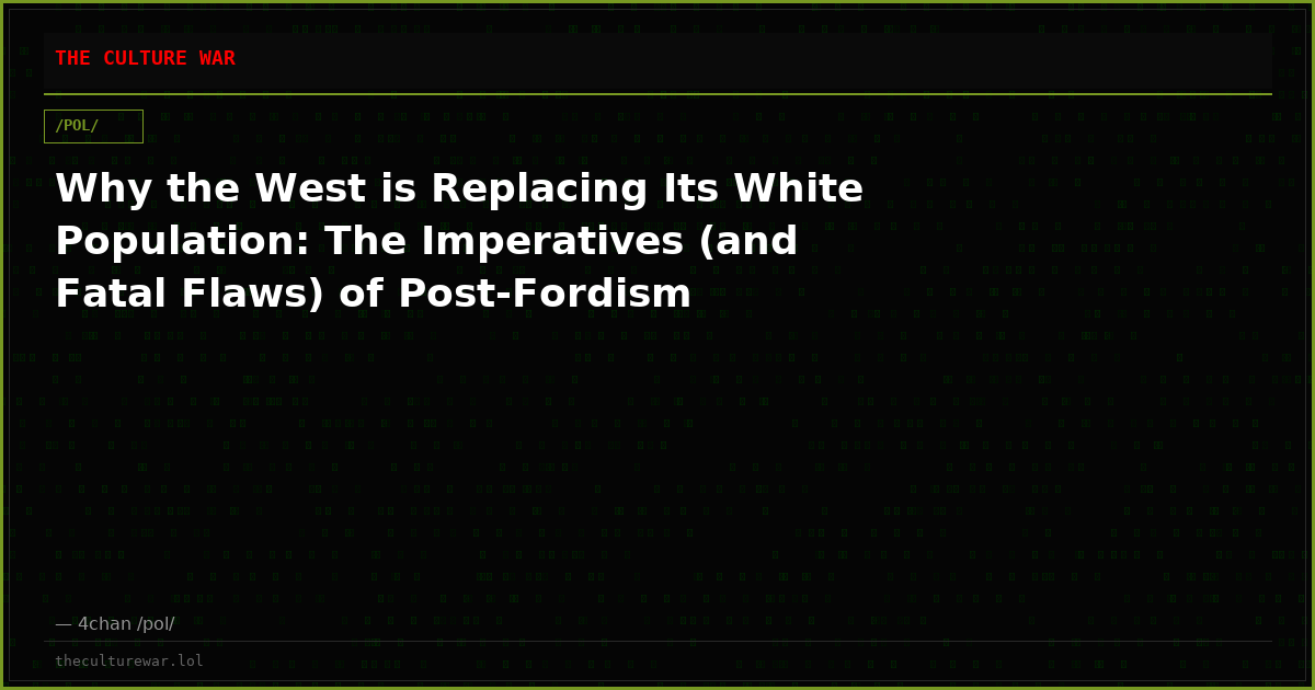Why the West is Replacing Its White Population: The Imperatives (and Fatal Flaws) of Post-Fordism