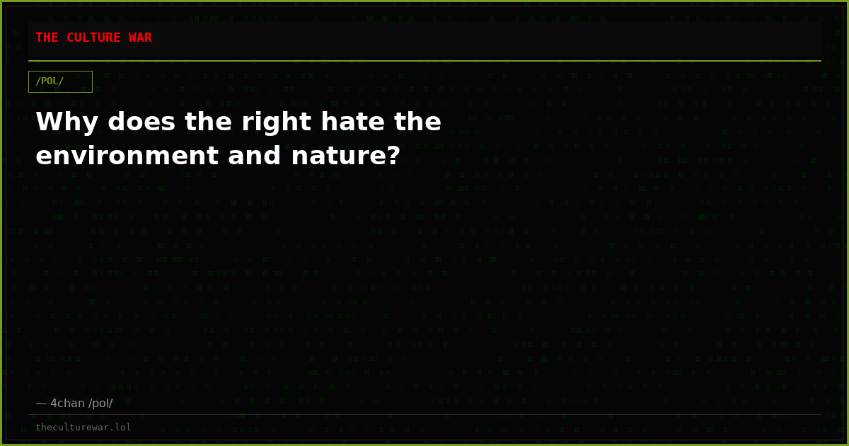 Why does the right hate the environment and nature?