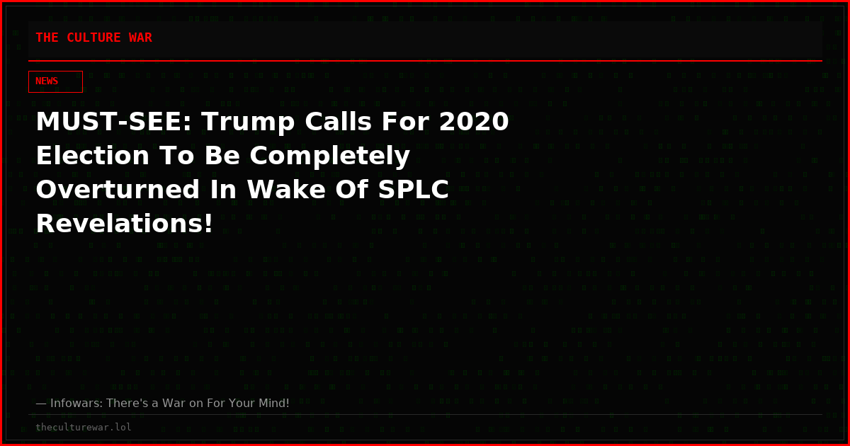 MUST-SEE: Trump Calls For 2020 Election To Be Completely Overturned In Wake Of SPLC Revelations!