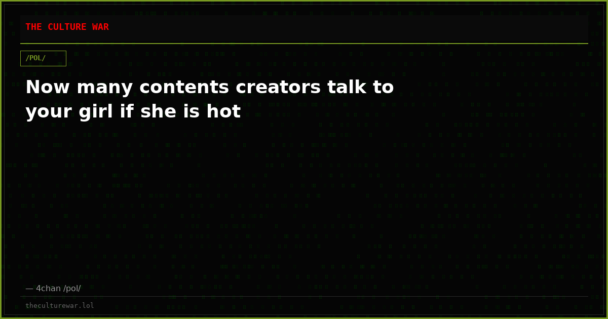 Now many contents creators talk to your girl if she is hot