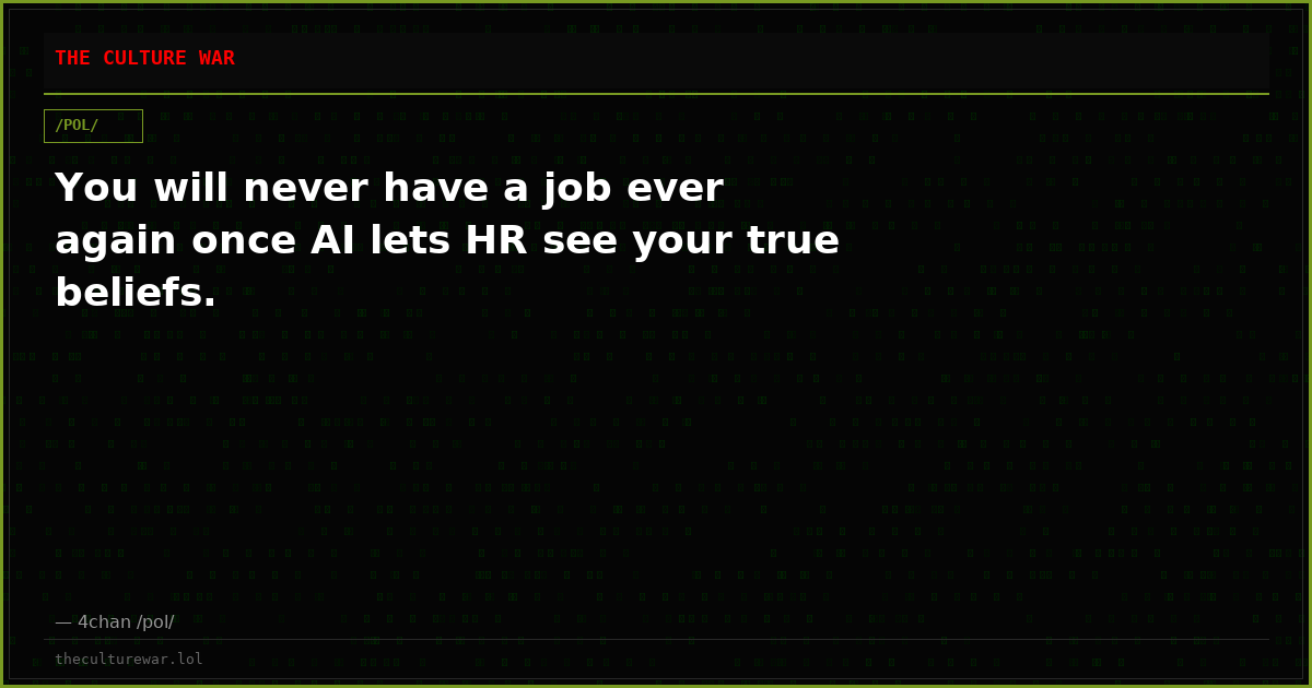 You will never have a job ever again once AI lets HR see your true beliefs.