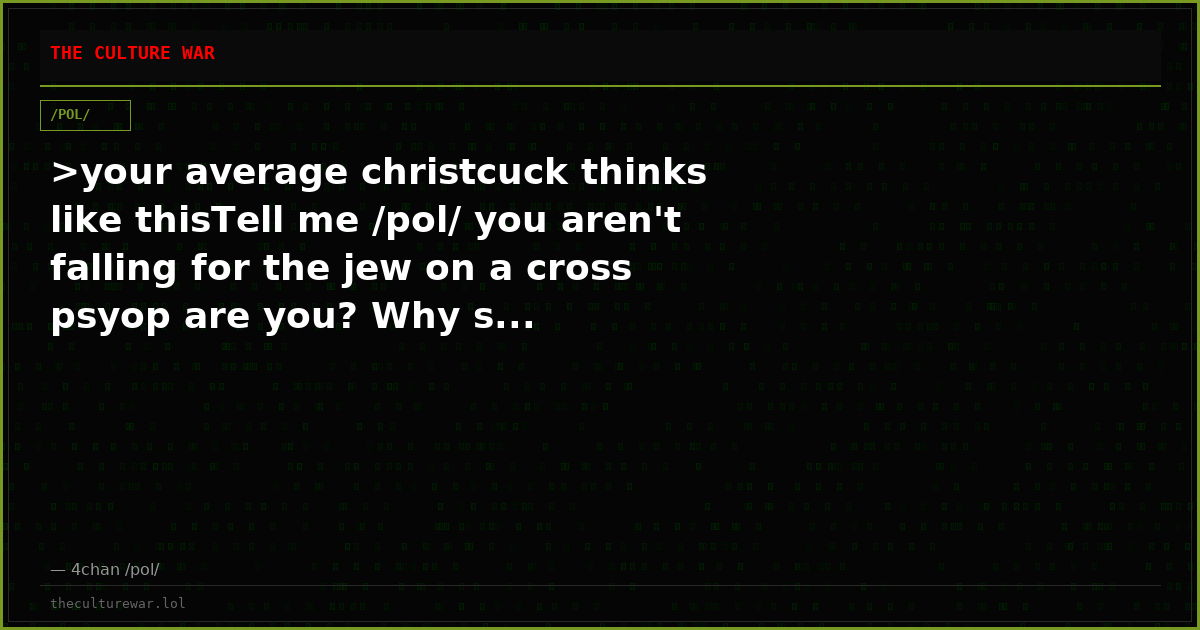 >your average christcuck thinks like thisTell me /pol/ you aren't falling for the jew on a cross psyop are you? Why s...