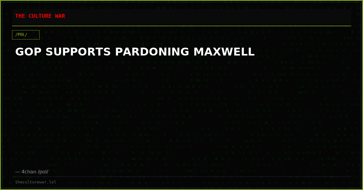 GOP SUPPORTS PARDONING MAXWELL