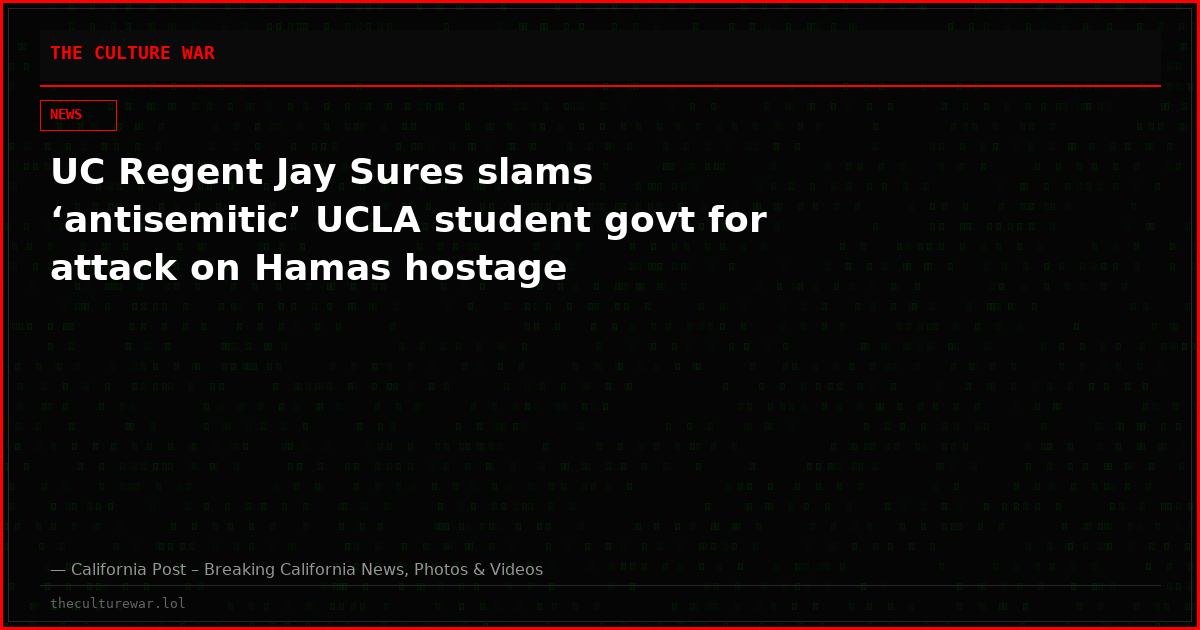 UC Regent Jay Sures slams ‘antisemitic’ UCLA student govt for attack on Hamas hostage