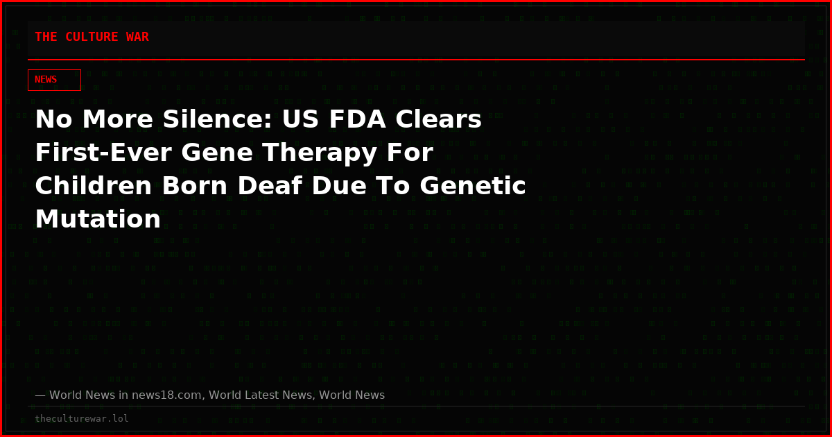 No More Silence: US FDA Clears First-Ever Gene Therapy For Children Born Deaf Due To Genetic Mutation