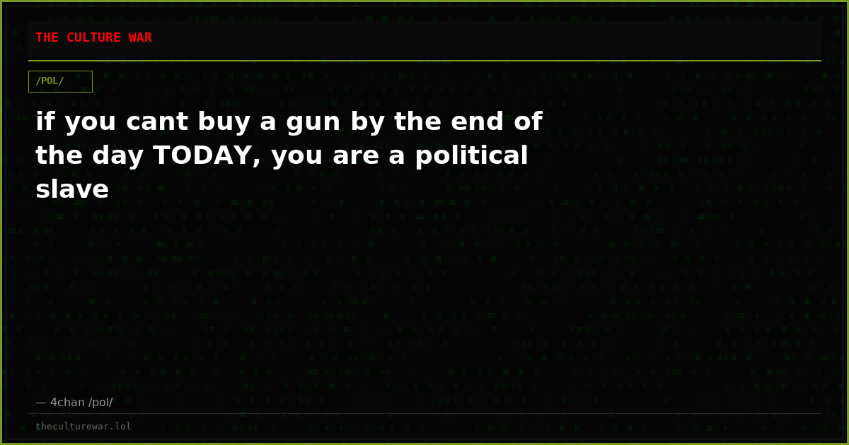 if you cant buy a gun by the end of the day TODAY, you are a political slave