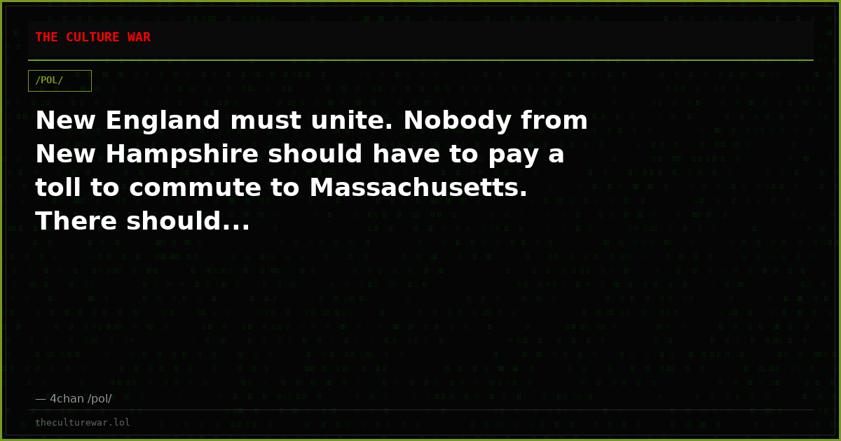 New England must unite. Nobody from New Hampshire should have to pay a toll to commute to Massachusetts. There should...