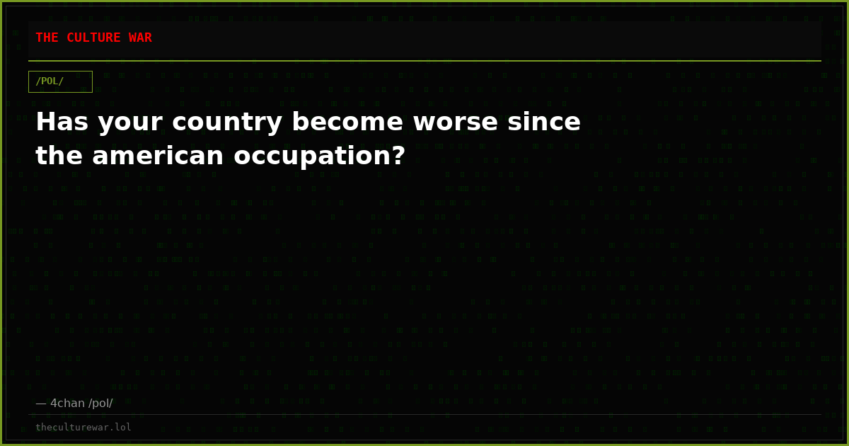 Has your country become worse since the american occupation?