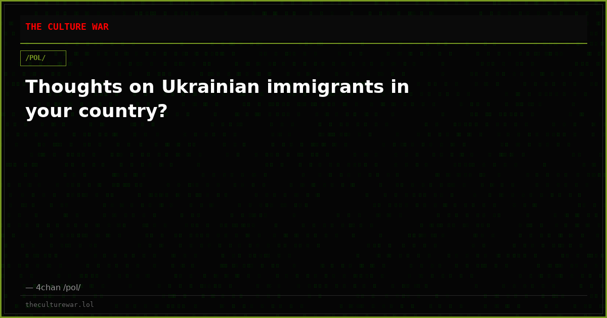 Thoughts on Ukrainian immigrants in your country?