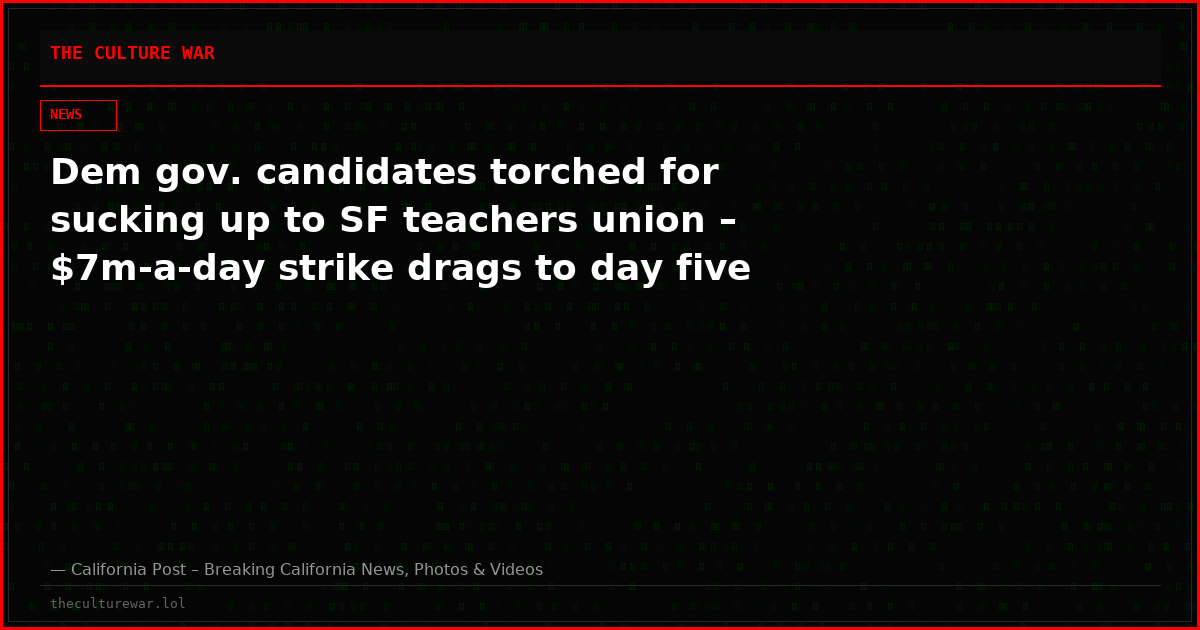 Dem gov. candidates torched for sucking up to SF teachers union – $7m-a-day strike drags to day five