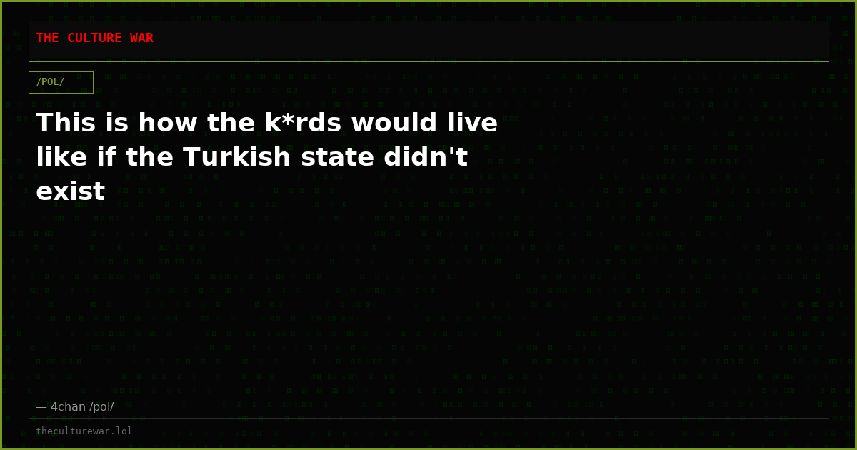 This is how the k*rds would live like if the Turkish state didn't exist
